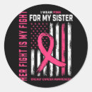 Search for breast cancer sister stickers Fight