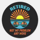 Search for not my problem stickers Pensioner