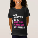 Search for breast cancer sister tshirts Warrior