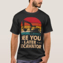 Search for funny excavator tshirts Construction