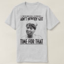 Search for aint nobody got time that tshirts Funny