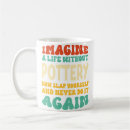 Search for funny pottery mugs Clay lover