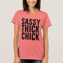 Search for sassy chick tshirts For her