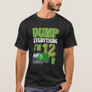 Search for dump truck tshirts Birthday