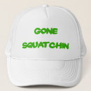 Search for gone squatchin hats Funny
