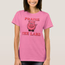Search for praise the lard tshirts Pork