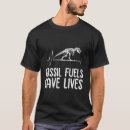 Search for fossil fuels tshirts Fossils