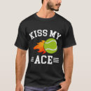 Search for kiss my ace tshirts Racket