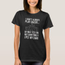 Search for chess play tshirts Always