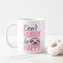 Search for happy sloth mugs Don't hurry be happy