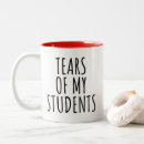 Search for tears of students mugs Teacher
