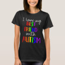 Search for i love my best friend tshirts Autism
