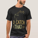 Search for catch tshirts Hunting