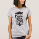 Search for the future is yours tshirts Create your future