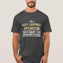 Search for operator tshirts Heavy equipment operator
