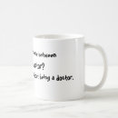 Search for doctor humour mugs Doctors