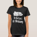 Search for to do list nothing tshirts Cute