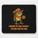 Search for frog sayings mousepads Meme