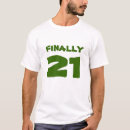 Search for finally 21 tshirts 21st