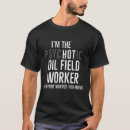 Search for oilfield worker tshirts Oil rig