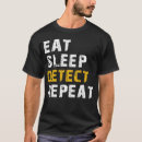 Search for funny detective tshirts Quote