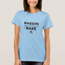 Search for bakers gonna bake tshirts Cake