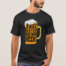 Search for save water drink beer tshirts Drinking