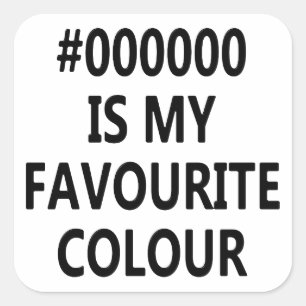 000000 Is My Favourite Colour Square Sticker