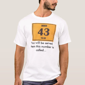 001, You will be served when this number is cal... T-Shirt