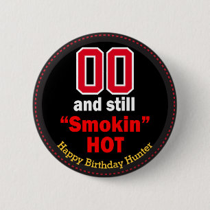 00 and Still Smokin Hot  - Birthday  6 Cm Round Badge
