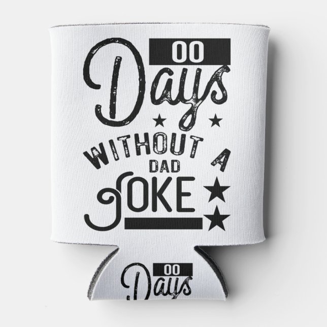 00 Days Without A Dad Joke Zero Days Fathers Day Can Cooler (Front)