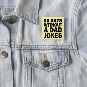 00 Days Without A Dad Jokes Cool Father Sarcastic 15 Cm Square Badge