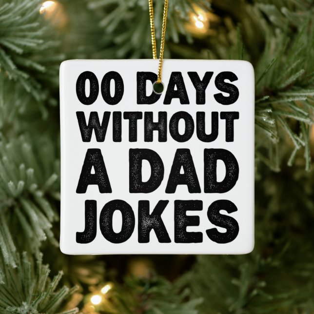 00 Days Without A Dad Jokes Cool Father Sarcastic Ceramic Ornament (Tree)