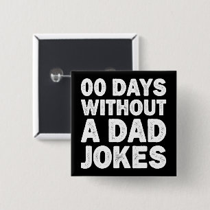 00 Days Without A Dad Jokes Sarcastic Father Funny 15 Cm Square Badge