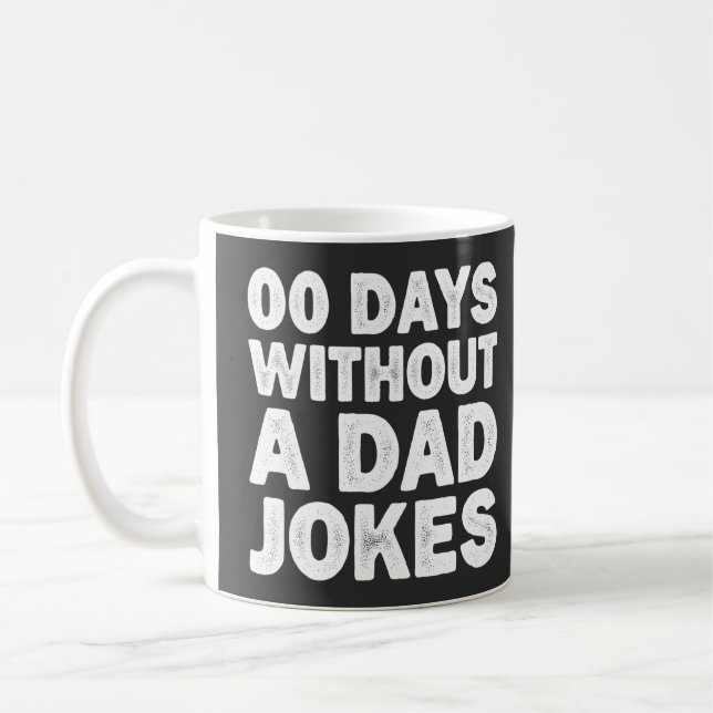 00 Days Without A Dad Jokes Sarcastic Father Funny Coffee Mug (Left)