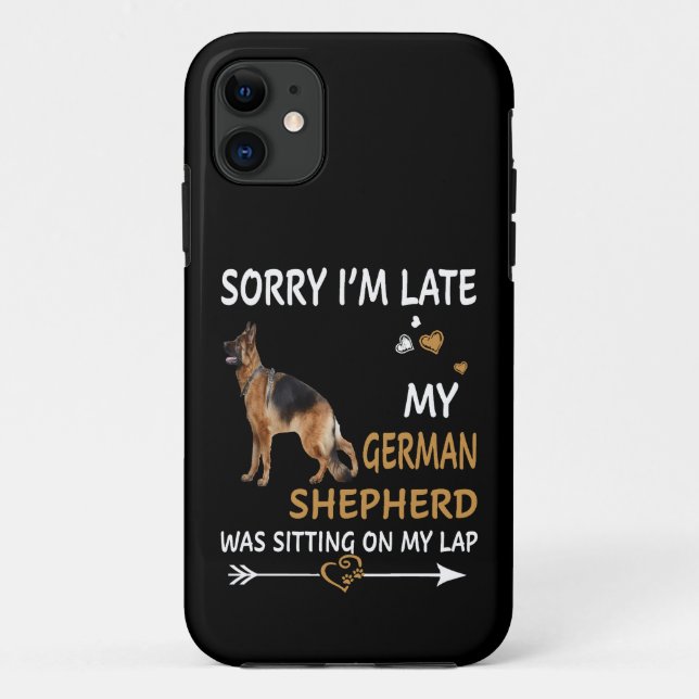 015 Sorry I'm Late My German Shepherd Was Sitting  Case-Mate iPhone Case (Back)