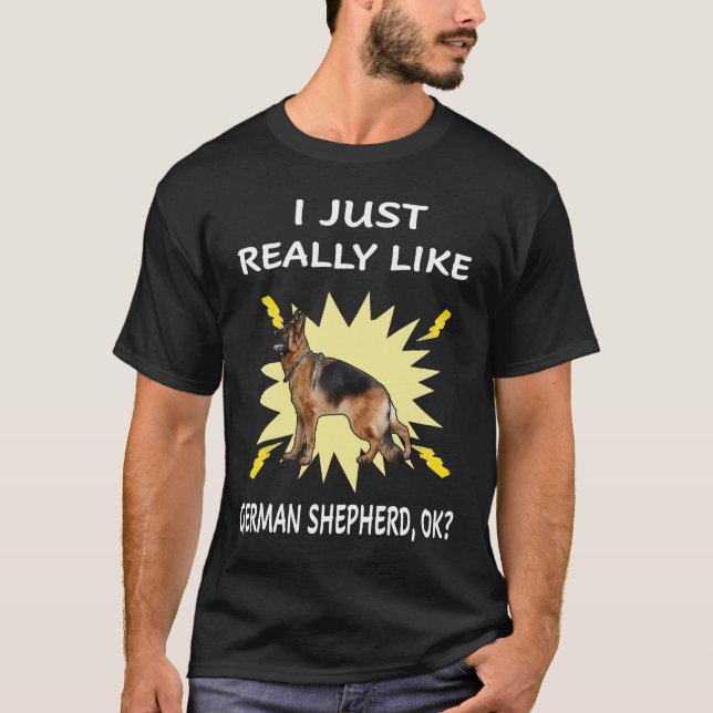 017 I Just Really Like German Shepherd OK T-Shirt (Front)