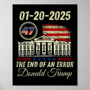 01-20-2025 The End Of An Error President Inaugurat Poster