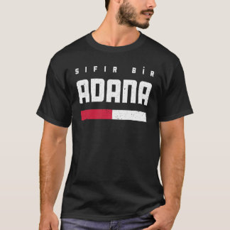 01 Adana Turkey Türkiye Seyhan Yüregir Çukurova T-Shirt