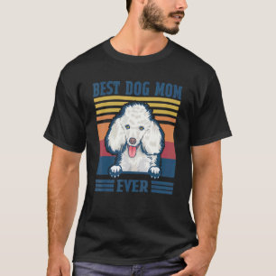 01 Best Poodle Mum Ever Dog Mum Mother's Day T-Shirt