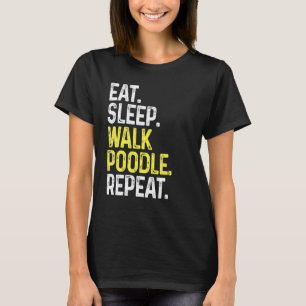 01 Eat Sleep Walk Poodle Repeat Dog Walking Dog T-Shirt