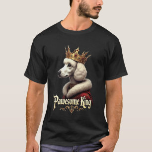 01 Funny Pawesome Poodle King Dog Art T-Shirt