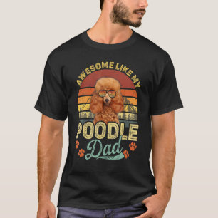 01 Mens Vintage Awesome Like My Poodle Dad Dog Dad T-Shirt