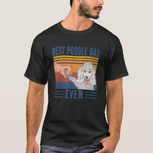 01 Mens Vintage Best Poodle Dad Ever Fist Bump Po T-Shirt