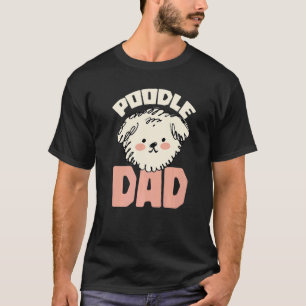01 Poodle Dad Animal Pup Puppy Pet Dog Dog Owner T-Shirt