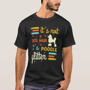 01 Poodle Dog Dog Hair Shedding Cute Poodle Pet T-Shirt