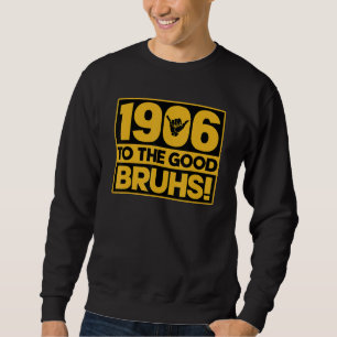 06 To The Good Bruhs Alpha 1906 Hand Sign Sweatshirt