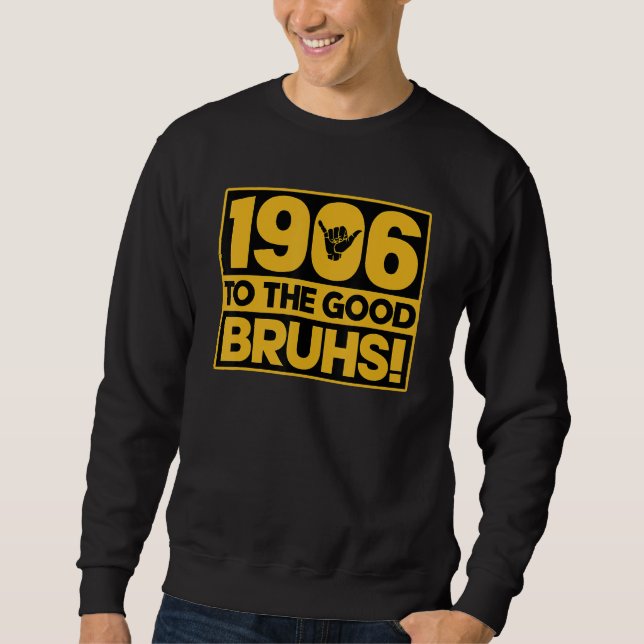 06 To The Good Bruhs Alpha 1906 Hand Sign Sweatshirt (Front)
