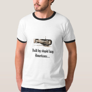 0782451, Built by stupid lazy Americans... T-Shirt
