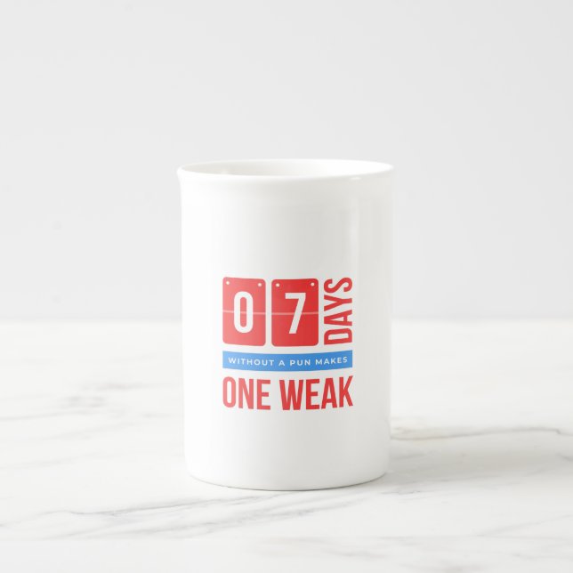 07 days without a pun makes one weak bone china mug (Front)